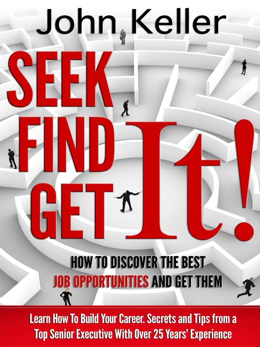 Title details for Seek It, Find It, Get It by John Keller - Available